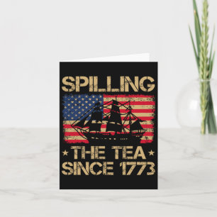 Spilling The Tea Since 1773 Vintage Us Flag 4th Of Card