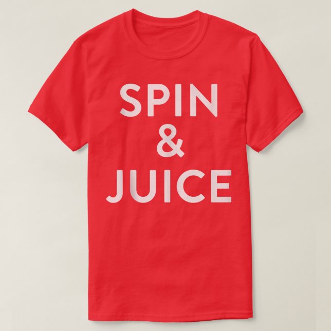 Spin and Juice  Funny Gym Spin Gift  T-Shirt (Design Front)