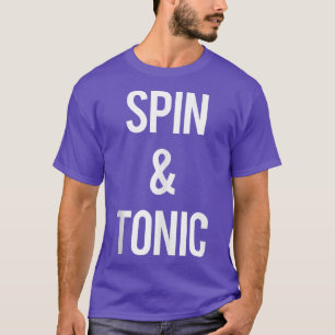 Spin And Tonic Funny Gym Workout Fitness Spinning T-Shirt