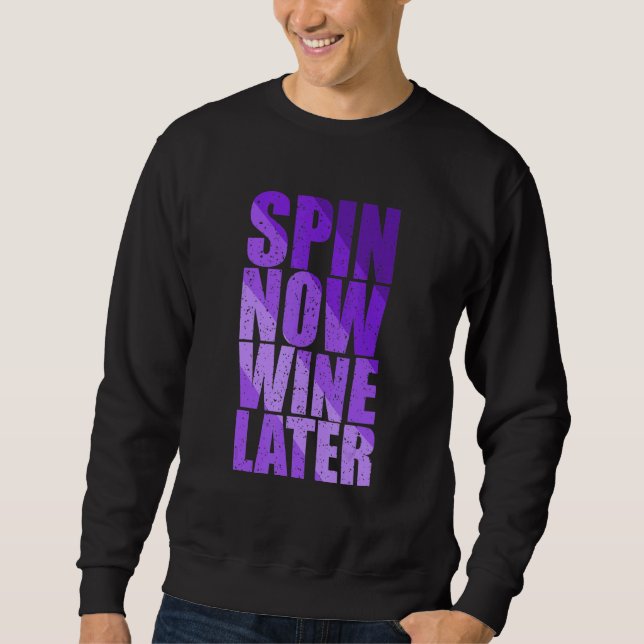 Spin Class Joke Spinning Instructor Spin Now Wine  Sweatshirt (Front)