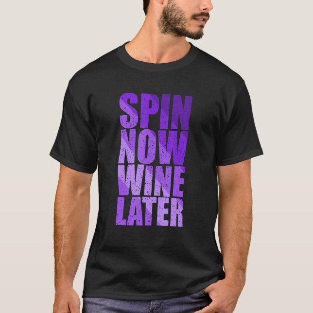 Spin Class Joke Spinning Instructor Spin Now Wine  T-Shirt (Front)