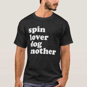 Spin Dog Mother Workout Gym Love Spinning Class T-Shirt