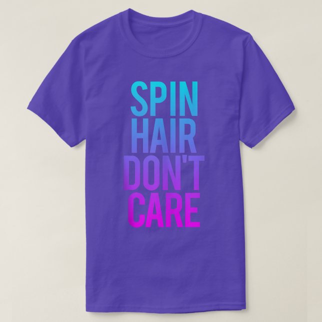 Spin Hair Don't Care Funny Gym Workout Saying Spin T-Shirt (Design Front)