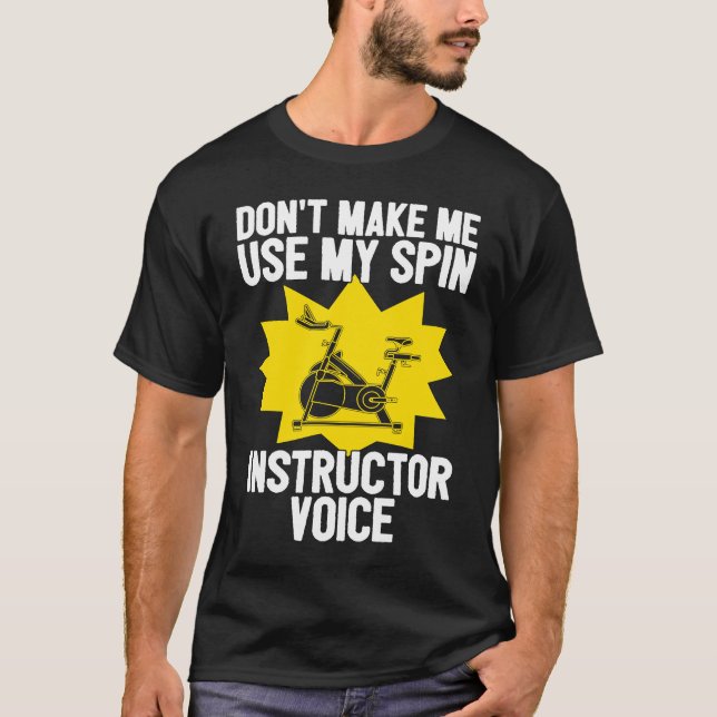 Spin Instructor Voice Spinning Indoor Cycling Biki T-Shirt (Front)