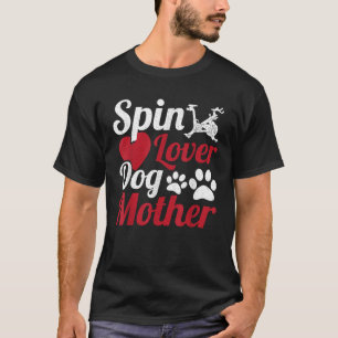 Spin Lover Dog Mother Cycle Spinning Class T-Shirt