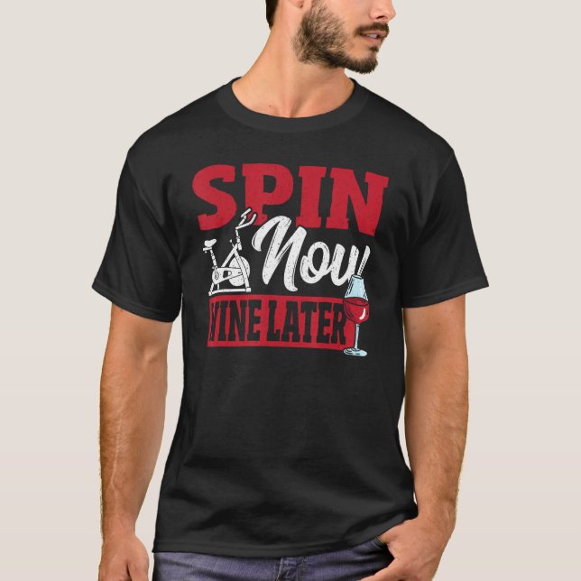 Spin Now Wine Later Spin Class Spinning T-Shirt (Front)