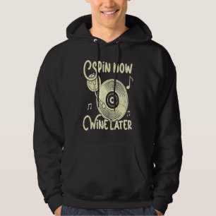 Spin Now Wine Later Vinyl Record Player Record Col Hoodie