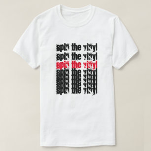 Spin the Vinyl! Spin the Vinyl! Spin the Vinyl! T-Shirt