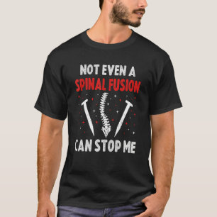Spinal Fusion Surgery Orthopaedic Skilled Surgeo T-Shirt