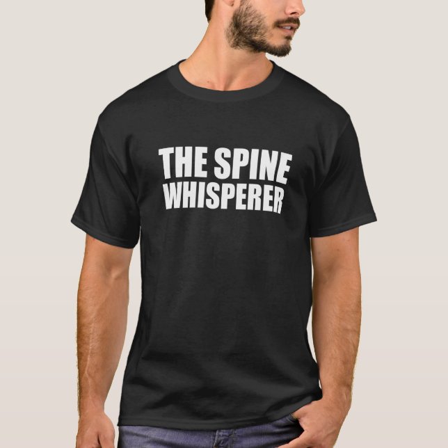 Spine Whisperer Chiropractor  Chiropractic  Presen T-Shirt (Front)