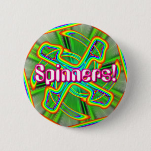 Spinners! (you may change the words) 6 cm round badge
