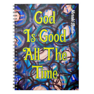 spiral Notebook    "God is Good All the Time." 