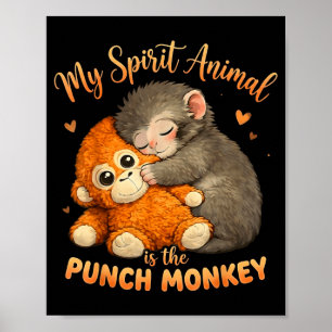 Spirit animal is the punch monkey plush hugging poster