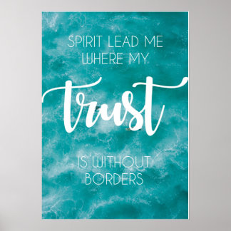 Spirit lead me where my trust is without borders poster