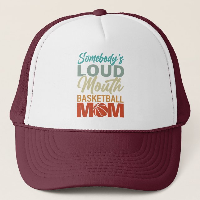 Spirit of Somebody's Loud Mouth Basketball Mum Trucker Hat (Front)