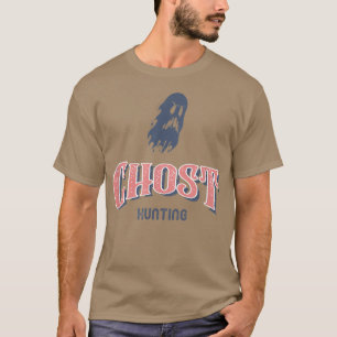Spirits Ghost Hunting Dead Haunted T-Shirt