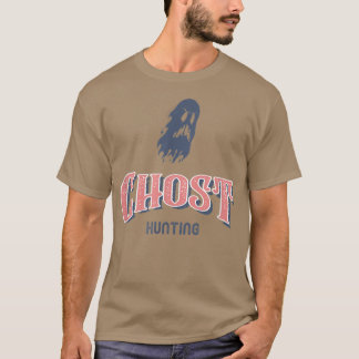 Spirits Ghost Hunting Dead Haunted T-Shirt