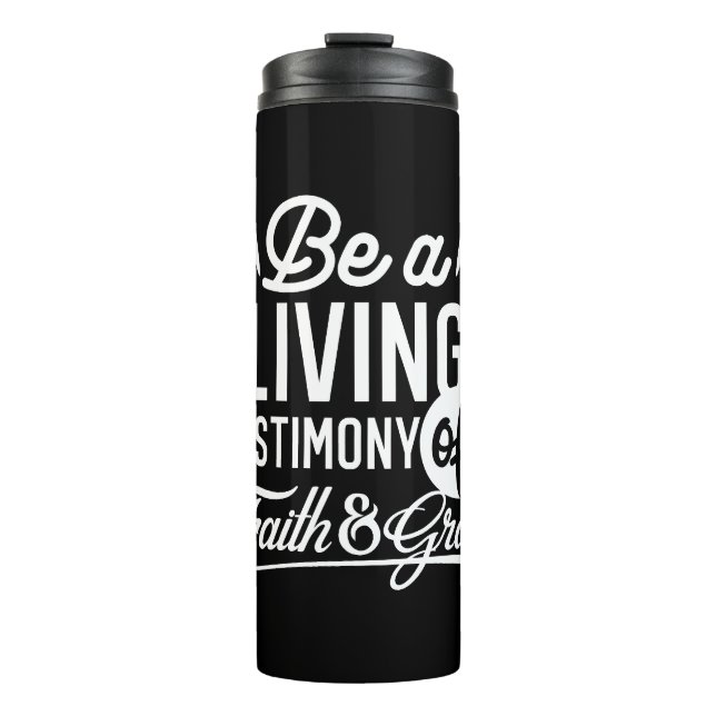 Spiritual Living Testimony Faith and Grace Quote Thermal Tumbler (Front)