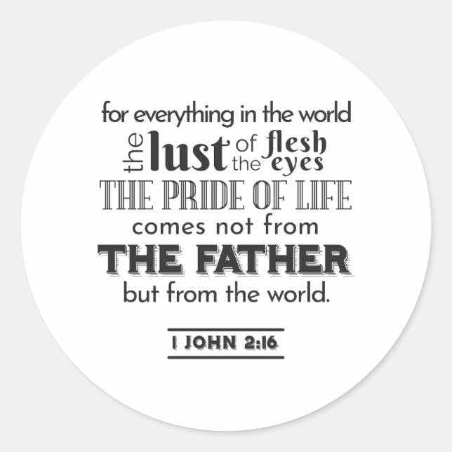 Spiritual Reflection Art - 1 John 2:16  Classic Round Sticker (Front)