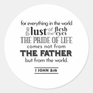 Spiritual Reflection Art - 1 John 2:16  Classic Round Sticker