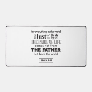 Spiritual Reflection Art - 1 John 2:16  Desk Mat