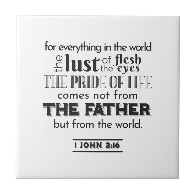 Spiritual Reflection Art - 1 John 2:16  Tile (Front)