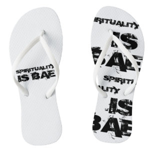 SPIRITUALITY IS BAE Flip Flops II