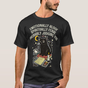 Spiritually Feral Cat: Emotinally Aloof, Judging T-Shirt