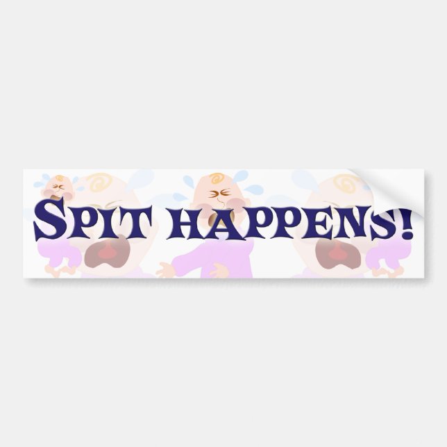 Spit Happens Bumper Sticker (Front)
