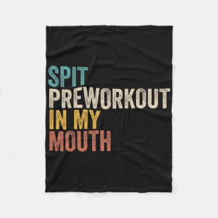Spit Preworkout In My Mouth Funny Gym Bodybuilder Fleece Blanket