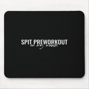Spit Preworkout In My Mouth Funny Sarcastic Gym Sq Mouse Mat