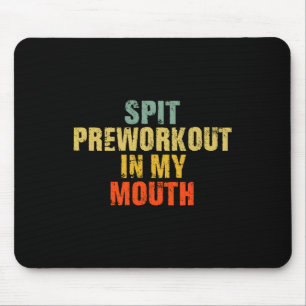 Spit Preworkout In My Mouth Vintage Distressed Fun Mouse Mat