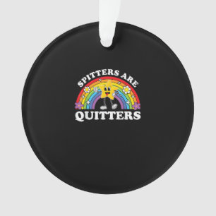 Spitters Are Quitters Inappropriate Edgy Adult Hum Ornament