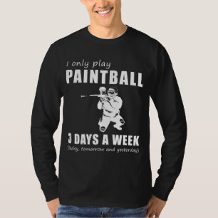 Splatter and Snicker - I Only Play My Paintball 3 T-Shirt