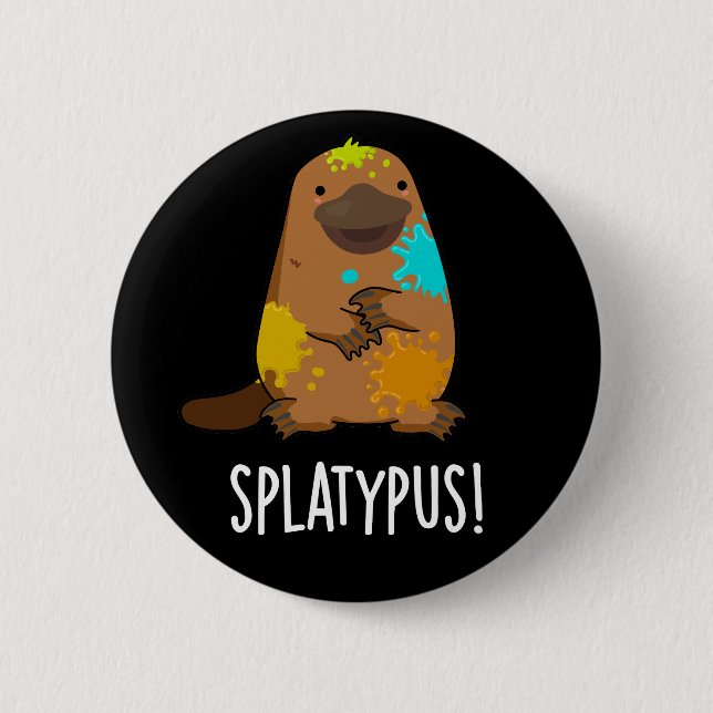 Splatypus Funny Animal Platypus Pun Dark BG 6 Cm Round Badge (Front)