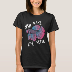 Splendens Fish Make Life Betta T-Shirt