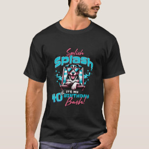 Splish Splash 40th Birthday Bash Dog Themed Pool P T-Shirt
