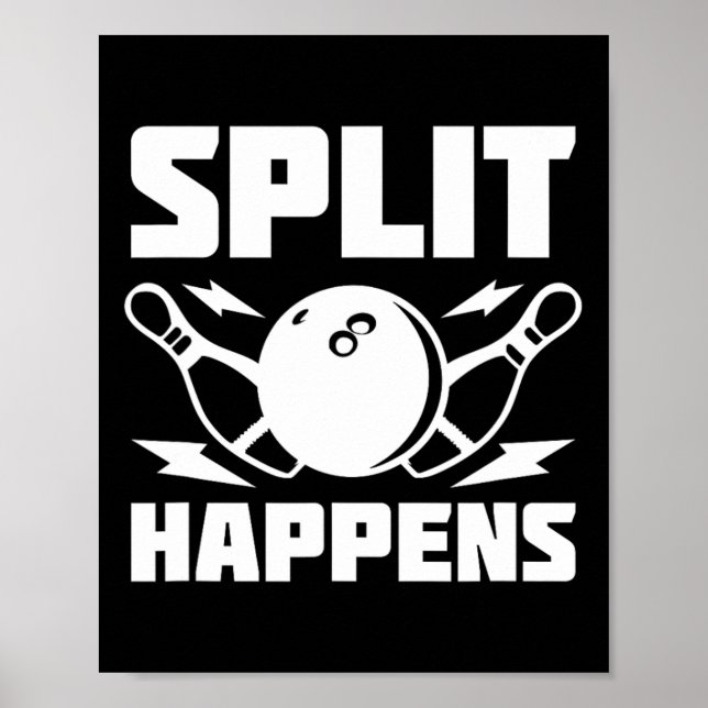 Split Happens Funny Bowling Joke  Poster (Front)