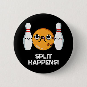 Split Happens Funny Bowling Pun Dark BG 6 Cm Round Badge