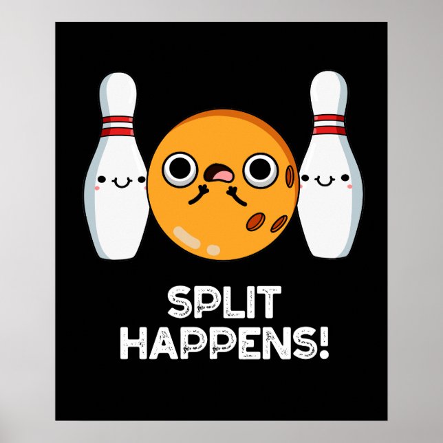 Split Happens Funny Bowling Pun Dark BG Poster (Front)