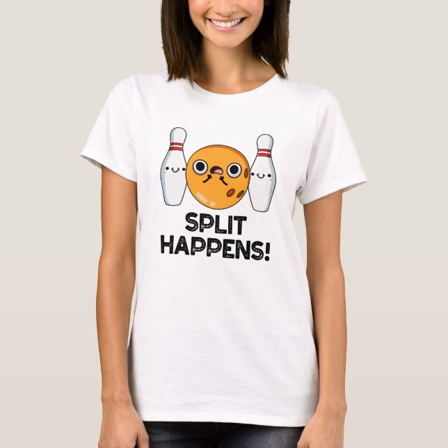 Split Happens Funny Bowling Pun  T-Shirt (Front)