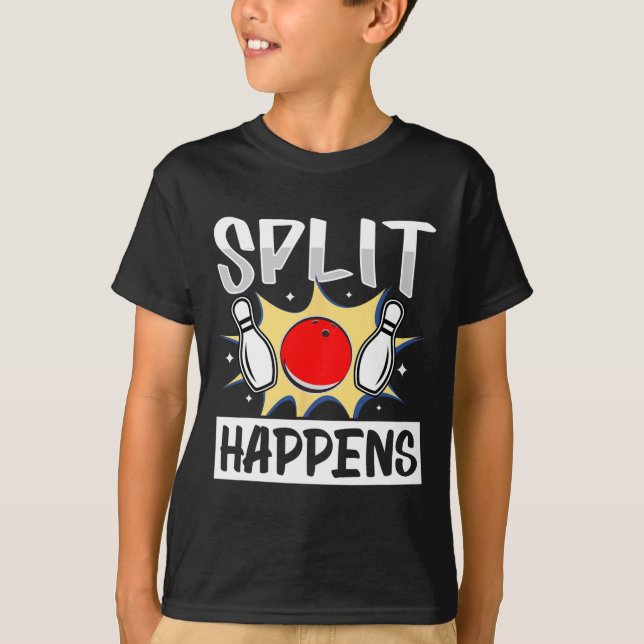 Split Happens - Hilarious Bowling Saying  T-Shirt (Front)