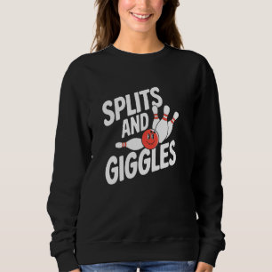 Splits and Giggles u2013 Funny Bowling Design Sweatshirt