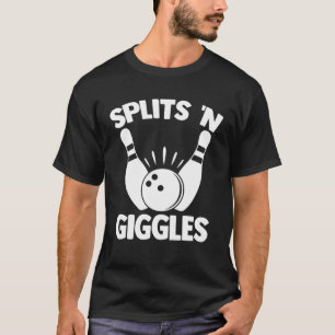 Splits N Giggles Bowling Player Bowler Team Bowlin T-Shirt