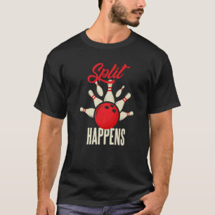 Splitt happens  Bowling Outfit for Hobby Bowler T-Shirt