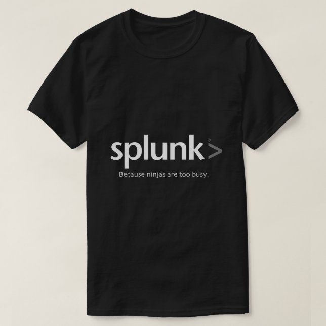 Splunk &gt; because ninja are too busy Classic T-S T-Shirt (Design Front)