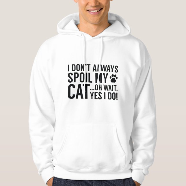 Spoil My Cat Hoodie (Front)