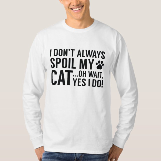 Spoil My Cat T-Shirt (Front)