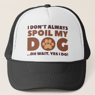 Spoil My Dog Trucker Hat