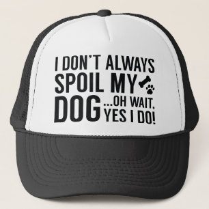 Spoil My Dog Trucker Hat